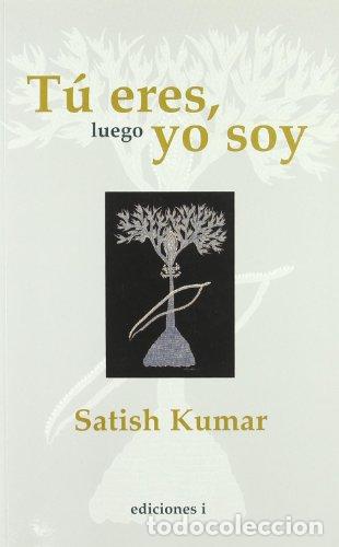 Libros: T&Uacute; ERES LUEGO YO SOY - Kumar,Satish - Foto 1