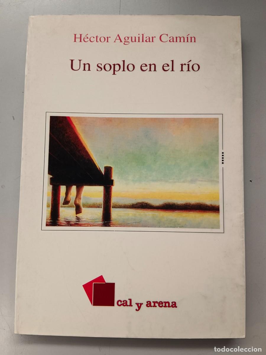 Libros: UN SOPLO EN EL RIO - Hector Aguilar Camin - Foto 1