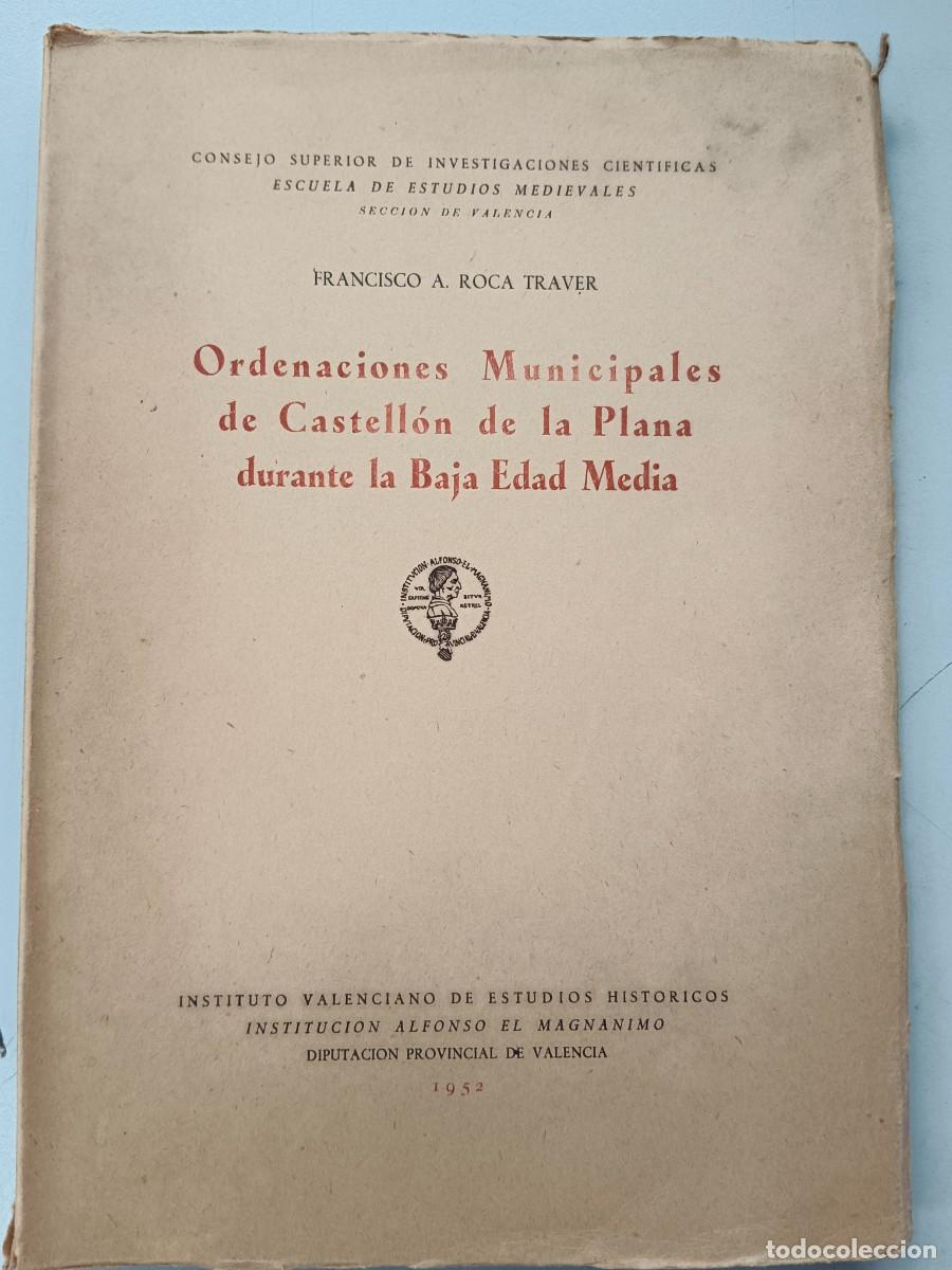 Libros: ORDENACIONES MUNICIPALES DE CASTELLON DE LA PLANA DURANTE LA BAJA EDAD MEDIA - Francisco A. Roca Tra
