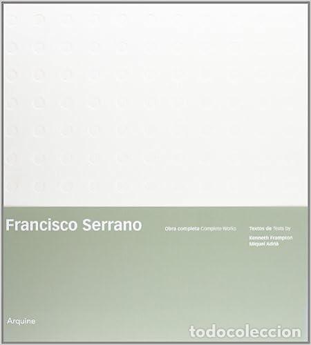 Libros: Francisco Serrano: Obra Completa / Complete Works (ARQUITECTURA) - Serrano, Francisco - Foto 1