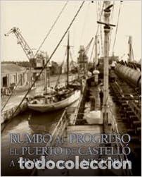 Libros: Rumbo al progreso. El puerto de Castell&oacute; a trav&eacute;s de la historia - Foto 1