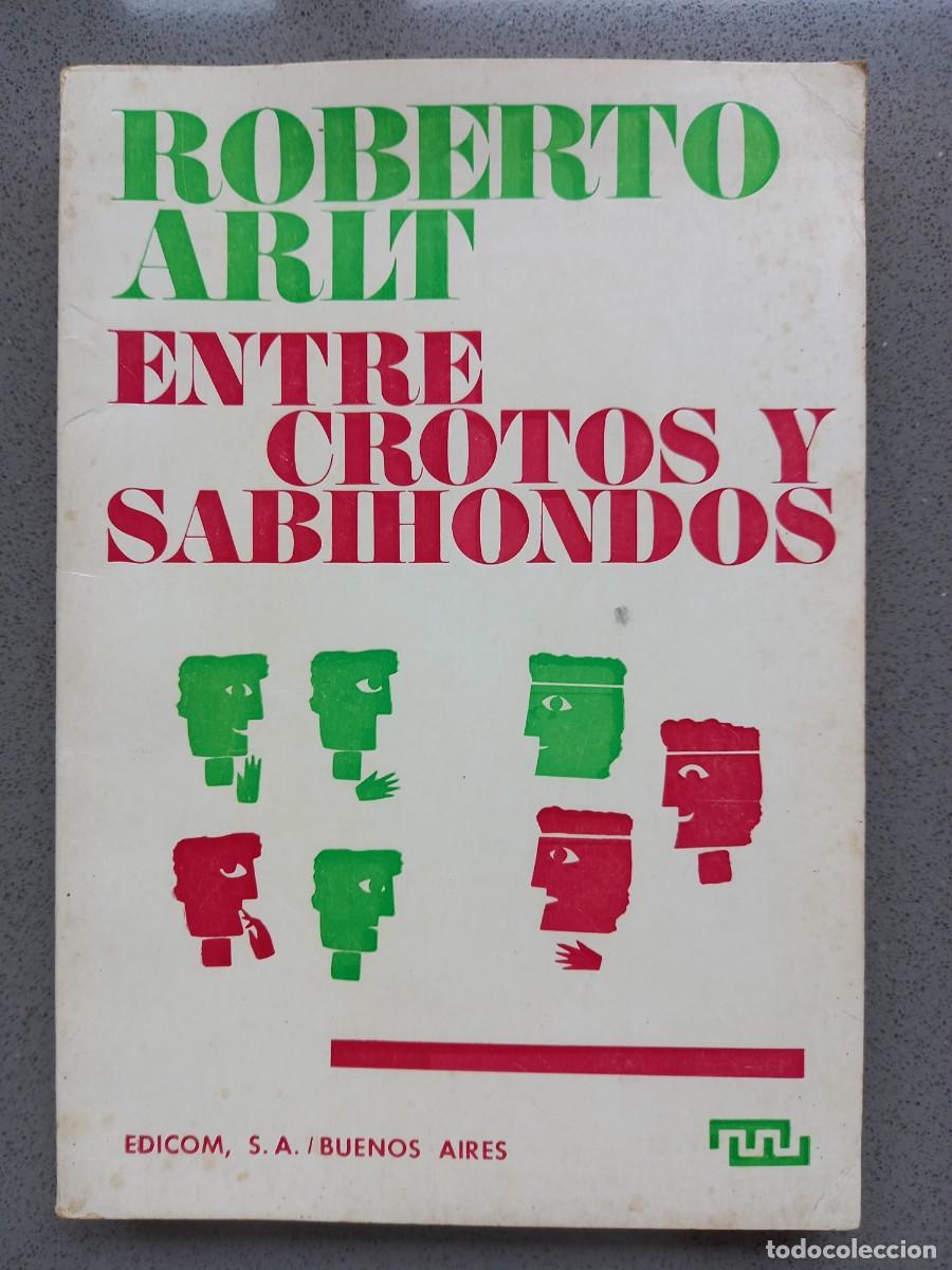 Libros: ENTRE CROTOS Y SABIONDOS - ROBERTO ARLT - ED. EDICOM - 1969 - Foto 1