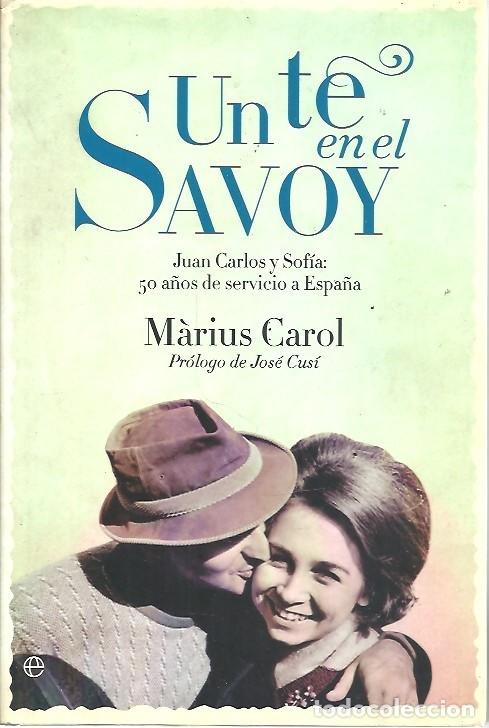 Libros: UN TE EN EL SAVOY JUAN CARLOS Y SOFIA MARIUS CAROL - Foto 1