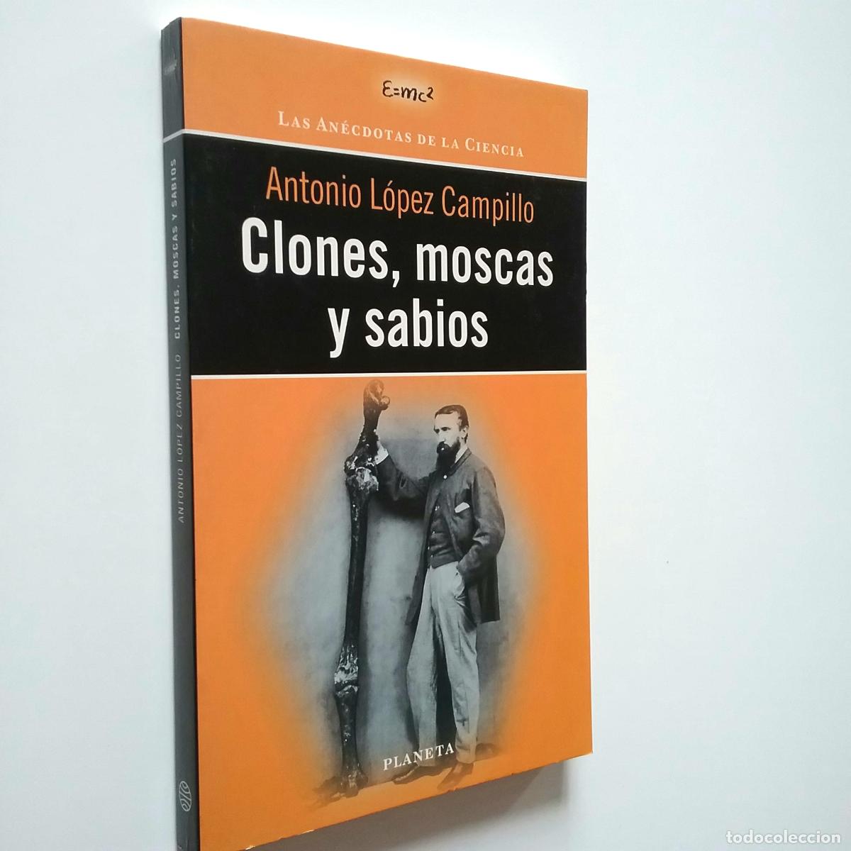 Libros: Antonio L&oacute;pez Campillo - Clones, moscas y sabios - Foto 1