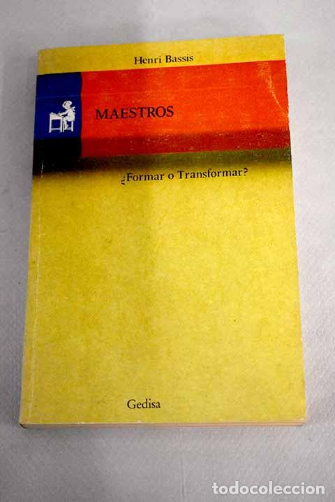 Libros: Maestros, &iquest;formar o transformar?.- Bassis, Henri - Foto 1