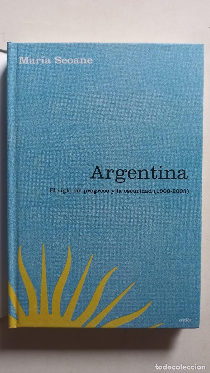 Libros: ARGENTINA - EL SIGLO DEL PROGRESO Y LA OSCURIDAD (1900-2003)- MAR&Iacute;A SEOANE - Foto 2