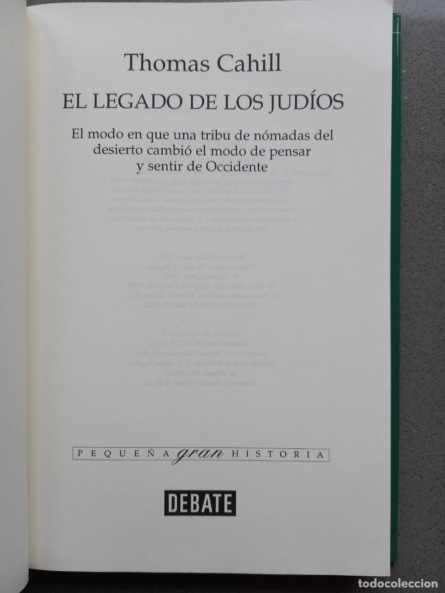 Libros: EL LEGADO DE LOS JUD&Iacute;OS - THOMAS CAHILL - ED. DEBATE - 2000 - Foto 4