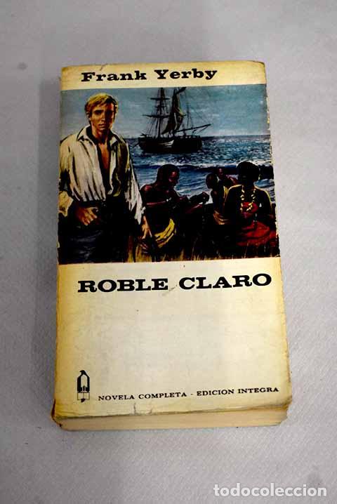 Libros: Roble claro: Yerby, Frank.- Yerby, Frank - Foto 1