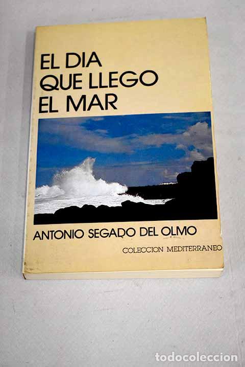 Libros: El d&iacute;a que lleg&oacute; el mar.- Segado del Olmo, Antonio - Foto 1