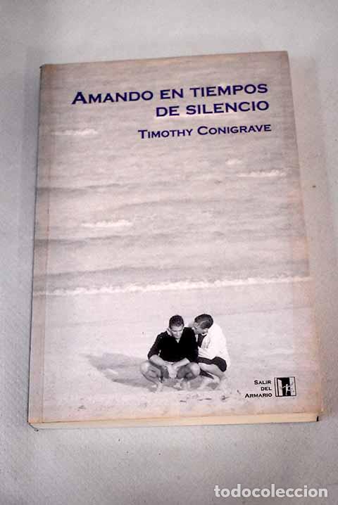 Libros: Amando en tiempos de silencio.- Conigrave, Timothy