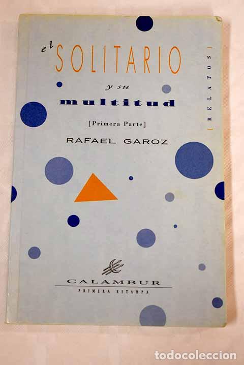 Libros: El solitario y su multitud : (primera parte).- Garoz, Rafael - Foto 1