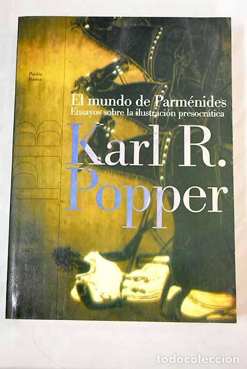 Libri di seconda mano: El mundo de Parm&eacute;nides: ensayos sobre la ilustraci&oacute;n presocr&aacute;tica.- Poper, Karl Raimund