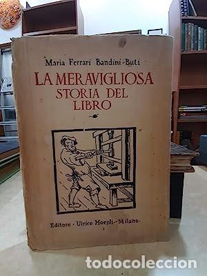 Libros: LA MERAVIGLIOSA STORIA DEL LIBRO. - FERRARI BANDINI-BUTI, MARIA.