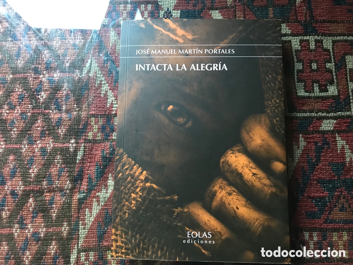 Libros: Intacta la alegr&iacute;a. Jose Manuel Mart&iacute;n portales. Eolas ediciones. Como nuevo - Foto 1