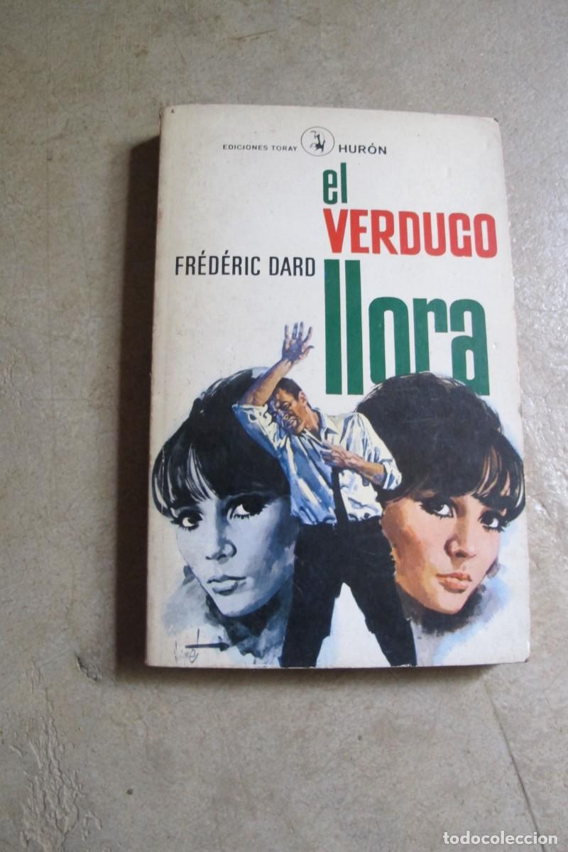 Libros: EL VERDUGO LLORA. FREDERIC DARD. TORAY HURON - Foto 1