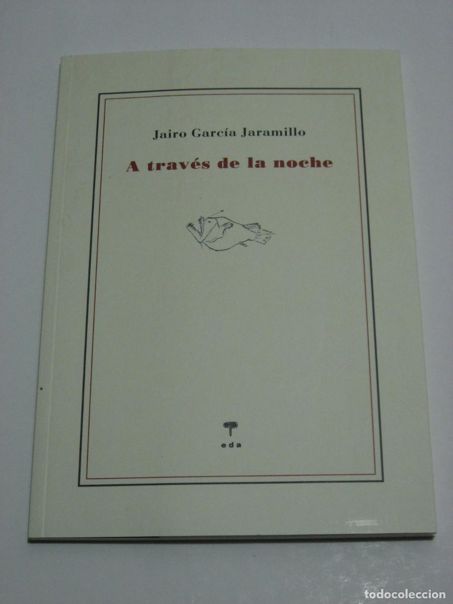Libros: A TRAV&Eacute;S DE LA NOCHE - Jairo Garc&iacute;a Jaramillo - Foto 1