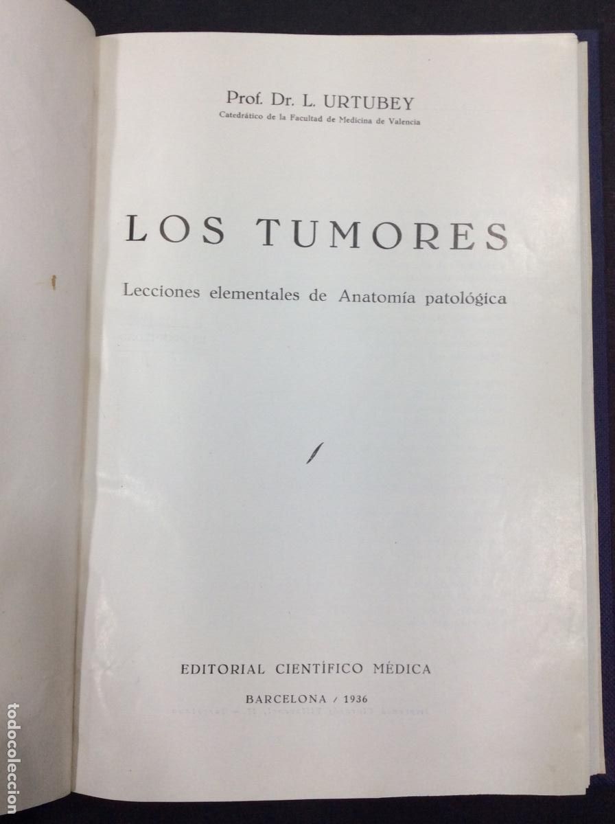 Livres: LOS TUMORES LECCIONES ELEMENTALES DE ANATOM&Iacute;A PATOL&Oacute;GICA 1936 L. URTUBEY 2&ordf; ED. CIENT&Iacute;FICO M&Eacute;DICA