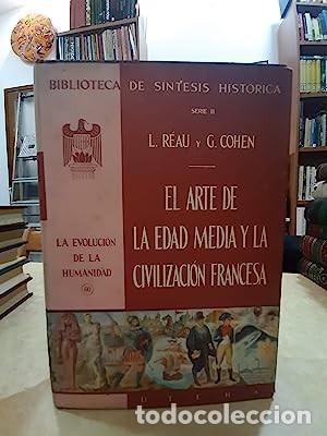 Libros: LA EVOLUCI&Oacute;N DE LA HUMANIDAD 60. EL ARTE DE LA EDAD MEDIA Y LA CIVILIZACI&Oacute;N FRANCESA. - L. R&Eacute;AU y G.