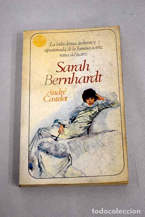 Libros: Sarah Bernhardt: Castelot, Andr&eacute;.- Castelot, Andr&eacute; - Foto 1