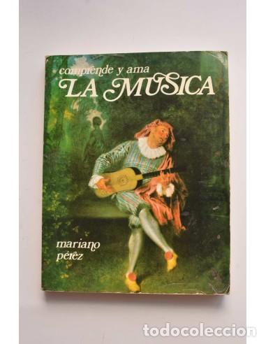 Libros: Comprende y ama la m&uacute;sica - P&Eacute;REZ, Mariano - Foto 1