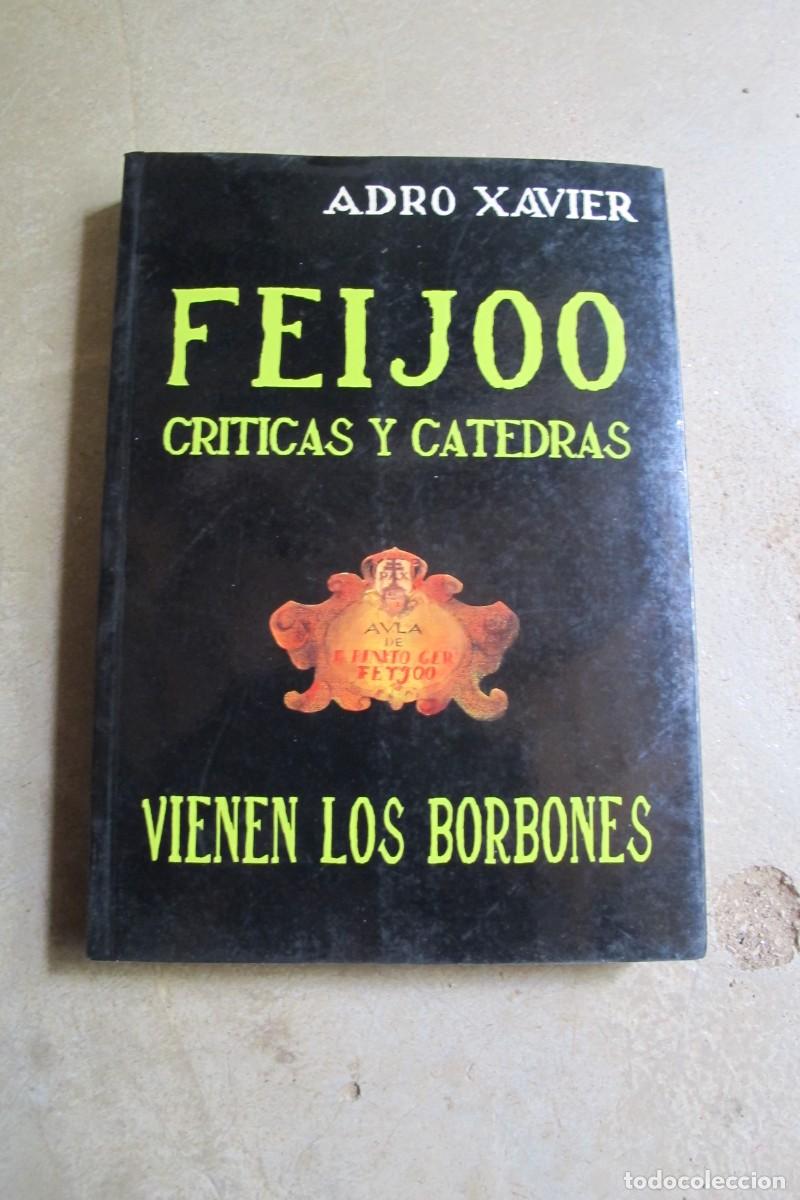 Libros: FEIJOO CRITICAS Y CATEDRAS. VIENEN LOS BORBONES. ADRO XAVIER - Foto 1