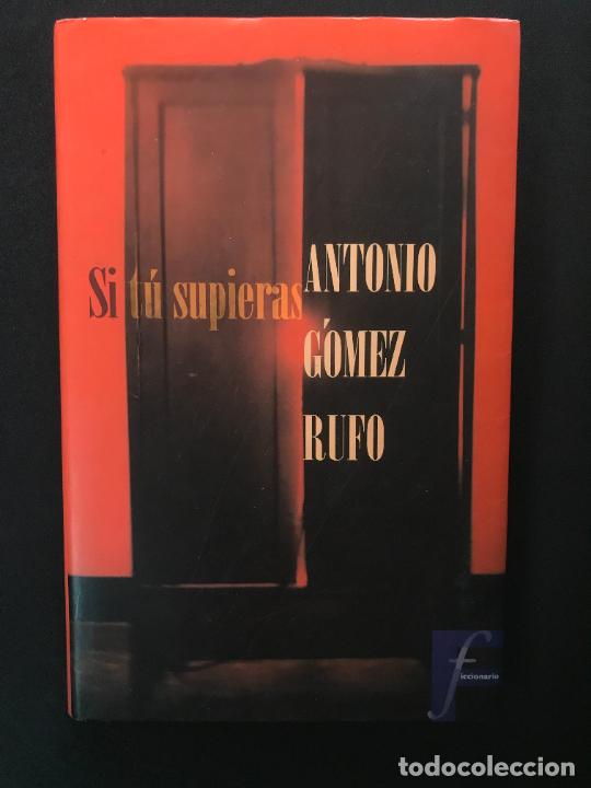 Libros: Antonio G&oacute;mez Rufo - Si t&uacute; supieras - Foto 1