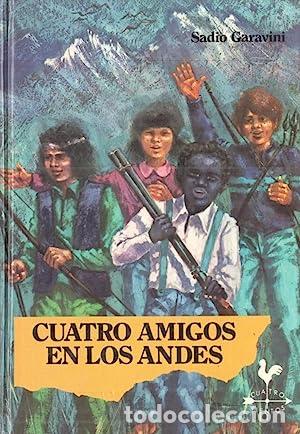 Libros: CUATRO AMIGOS EN LOS ANDES 1&ordf; Edici&oacute;n - Garavini,Sadio - Foto 1