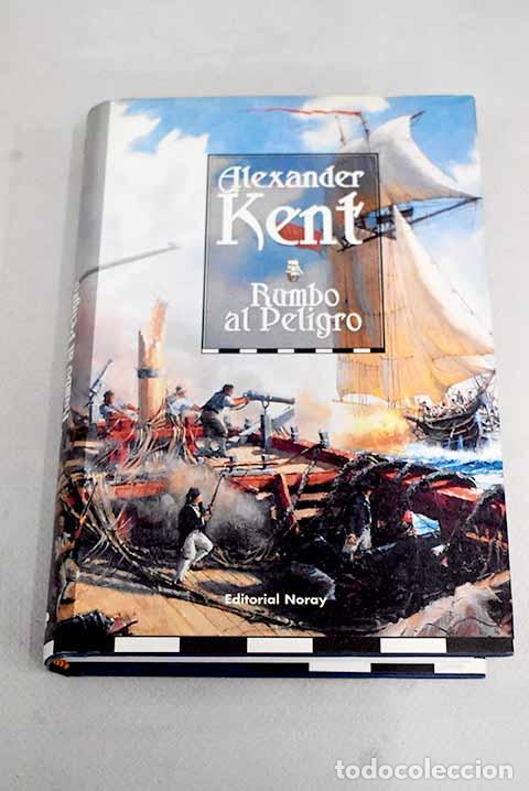 Libros: Rumbo al peligro: Kent, Alexander.- Kent, Alexander - Foto 1
