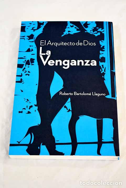 Libros: El arquitecto de Dios, la venganza.- Bartolom&eacute; Llaguno, Roberto - Foto 1