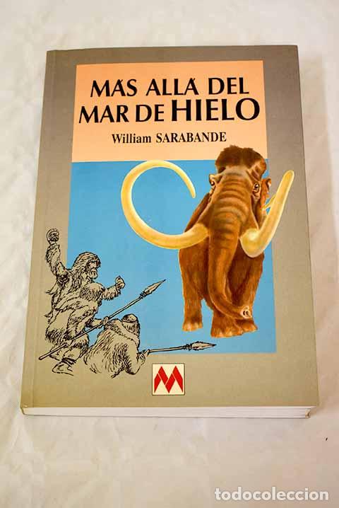 Libros: M&aacute;s all&aacute; del mar de hielo.- Sarabande, William - Foto 1