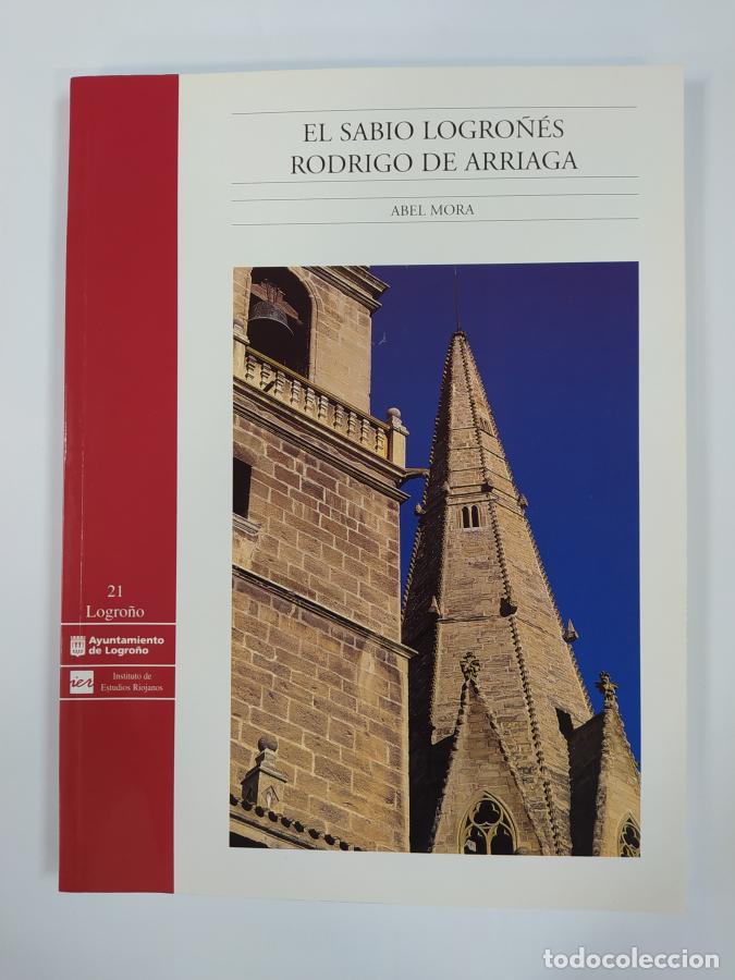 Libros: EL SABIO LOGRO&Ntilde;ES RODRIGO DE ARRIAGA. - ABEL MORA. TDK763 - Foto 1