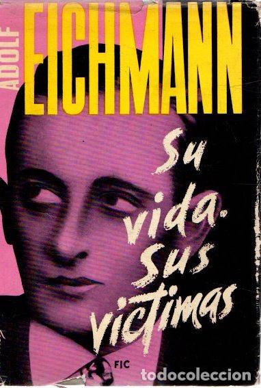Libros: Adolf Eichmann. Su vida. Sus victimas - NO CONSTA AUTOR - Foto 1