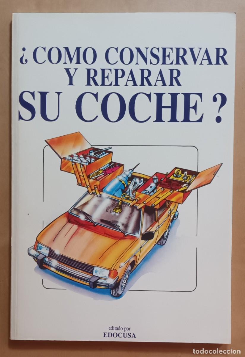 Libros: &iquest;COMO CONSERVAR Y REPARAR SU COCHE? - EDOCUSA - 1988 - Foto 1