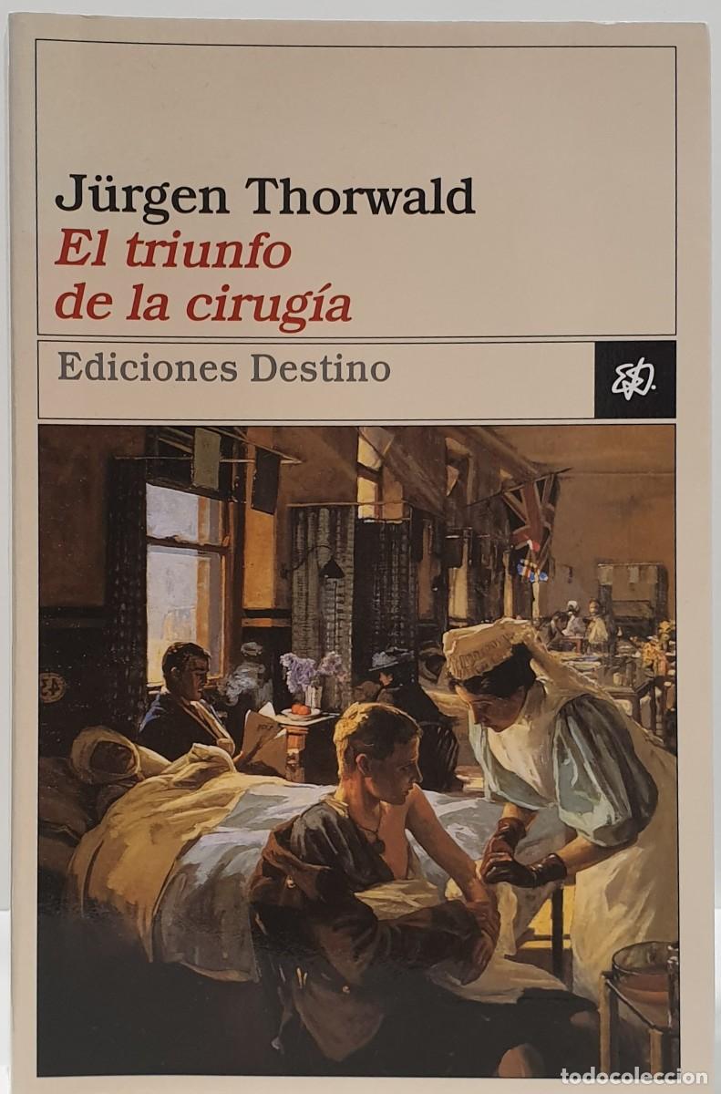 Libros: EL TRIUNFO DE LA CIRUG&Iacute;A - J&uuml;rgen Thorwald ~ - Foto 1