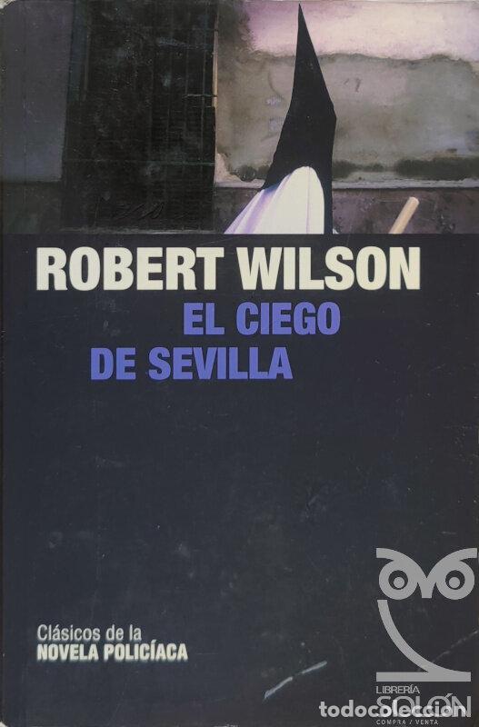 Libros: El ciego de Sevilla - Robert Wilson - Foto 1