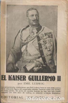 Libros: EL KAISER GUILLERMO II - LUDWIG, EMIL - Foto 1