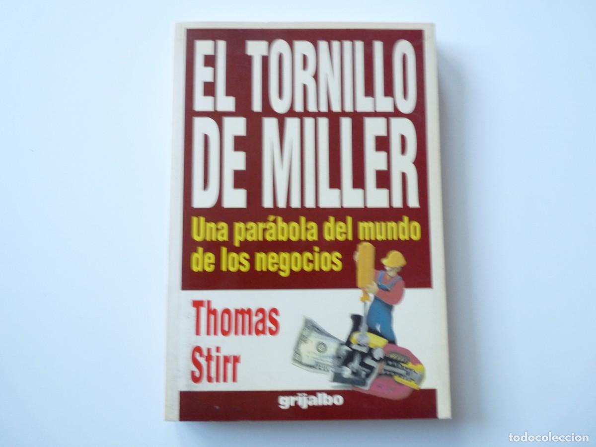 Libri di seconda mano: EL TORNILLO DE MILLER. UNA PAR&Aacute;BOLA DEL MUNDO DE LOS NEGOCIOS de THOMAS STIRR REF: 2-387