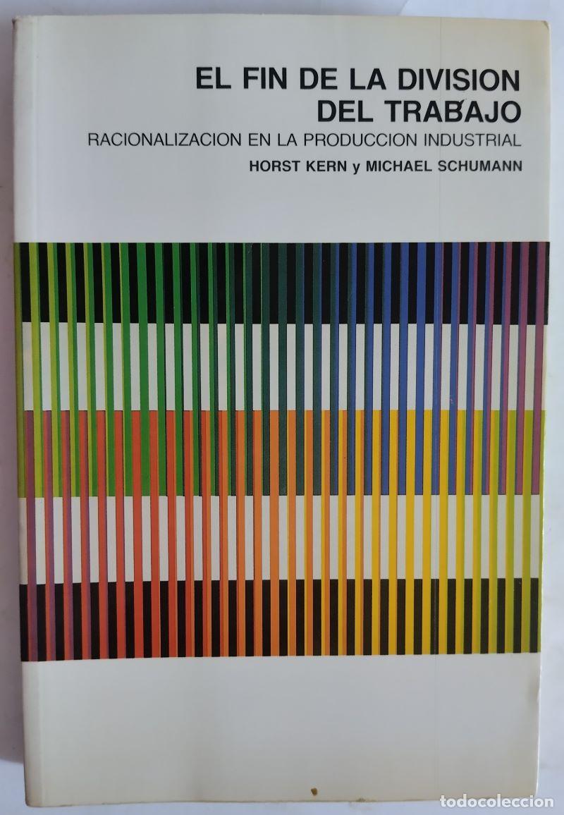 B&uuml;cher: El fin de la divisi&oacute;n del trabajo. Racionalizaci&oacute;n en la producci&oacute;n industrial - Horst Kern y Michae