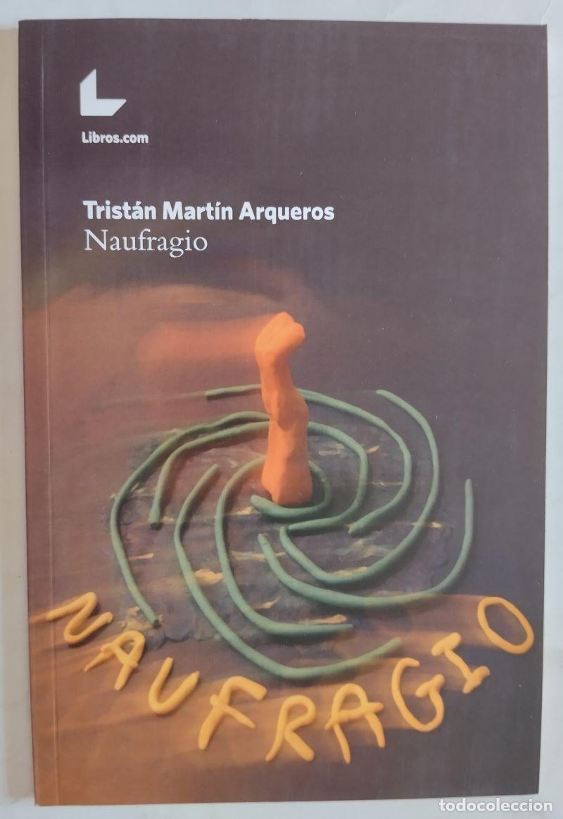 Libros: Naufragio - Trist&aacute;n Mart&iacute;n Arqueros - Foto 1