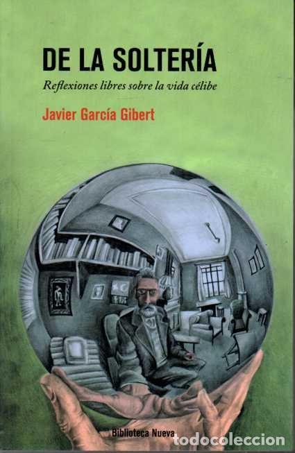 Libros: DE LA SOLTER&Iacute;A. REFLEXIONES LIBRES SOBRE LA VIDA C&Eacute;LIBE. - GARC&Iacute;A GILBERT, Javier. - Foto 1
