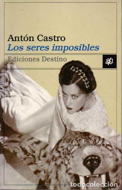 Libros: LOS SERES IMPOSIBLES. - CASTRO, Ant&oacute;n. - Foto 1