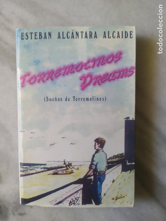 Libros: TORREMOLINOS DREAMS ESTEBAN ALCANTARA ALCAIDE CON DEDICATORIA AUTOGRAFA - Foto 1