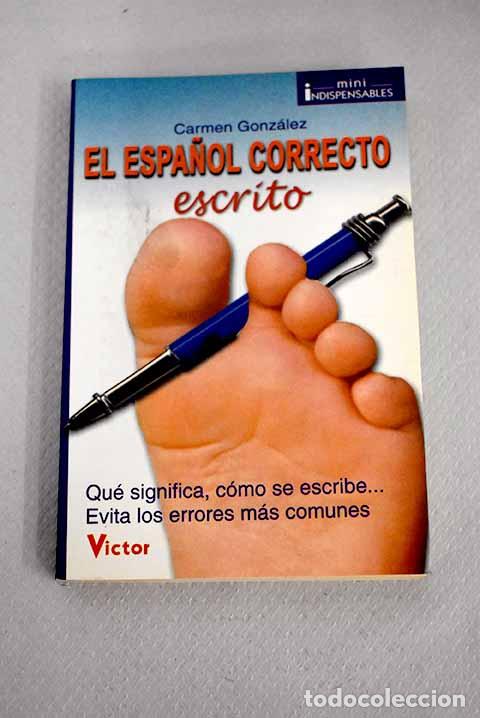 Libros: El espa&ntilde;ol correcto: escrito.- Gonz&aacute;lez Bodeguero, Carmen - Foto 1