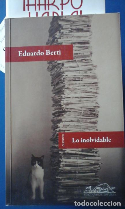 Libros: LO INOLVIDABLE (cuentos ) (Madrid, 2010) - Eduardo Berti - Foto 1