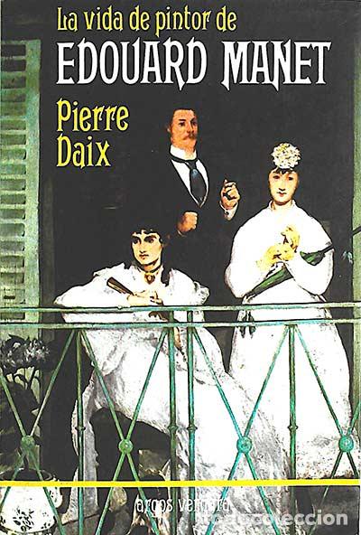 Libros: La vida de pintor de Edouard Manet - Pierre Daix - Foto 1