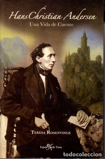 Libros: HANS CHRISTIAN ANDERSEN. UNA VIDA DE CUENTO. - ROSENVINGE, Teresa. - Foto 1