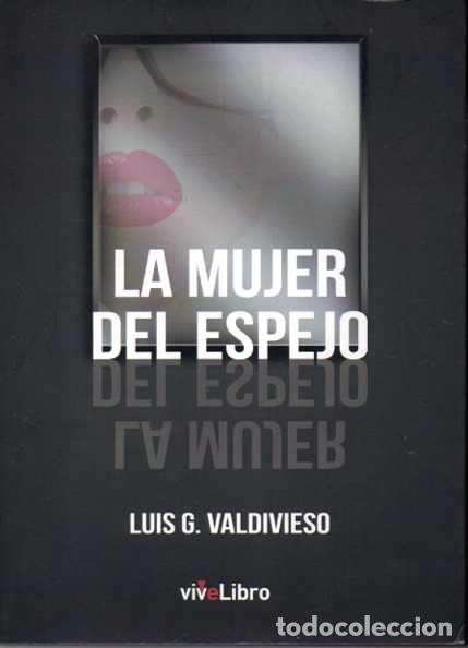 Libros: LA MUJER DEL ESPEJO. - VALDIVIESO, Luis G. - Foto 1