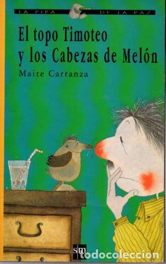 Libros: EL TOPO TIMOTEO Y LOS CABEZAS DE MELON. - CARRANZA, Maite. - Foto 1