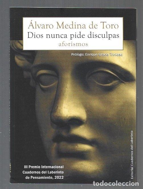 Libros: DIOS NUNCA PIDE DISCULPAS. AFORISMOS - MEDINA DE TORO, ALVARO - Foto 1
