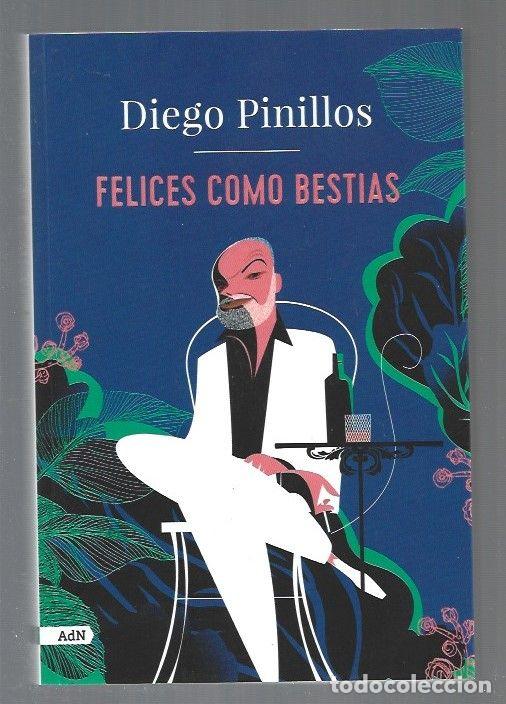 Libros: FELICES COMO BESTIAS - PINILLOS, DIEGO - Foto 1
